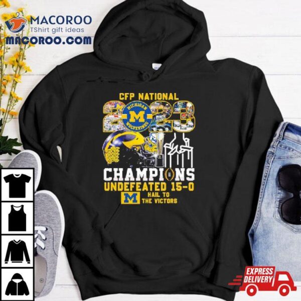 Michigan Wolverines 2023 National Champions Undefeated 15 0 Helmet Shirt