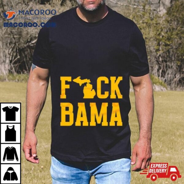 Michigan Wolverines 2024 Fuck Bama Shirt