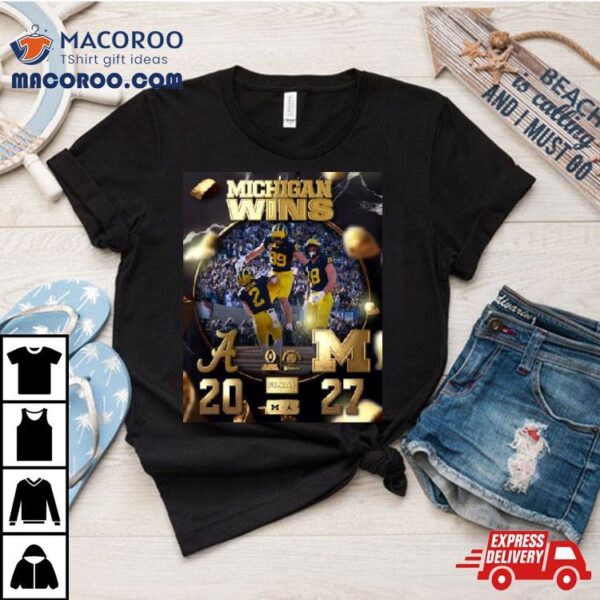 Michigan Wolverines 2024 Rose Bowl Champions Michigan Win 27 20 Alabama Next Houston Shirt