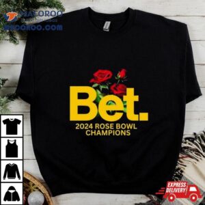 Michigan Wolverines Bet Rose Bowl Champions Tshirt