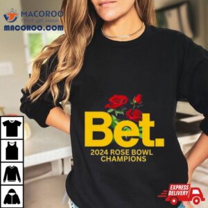 Michigan Wolverines Bet Rose Bowl Champions Tshirt