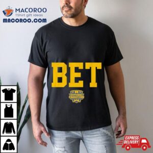 Michigan Wolverines Bet National Champions Tshirt