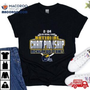 Michigan Wolverines Cfp 2024 National Championship Shirt