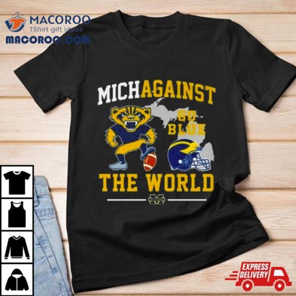 Michigan Wolverines Go Blue Vs The World 2024 Shirt