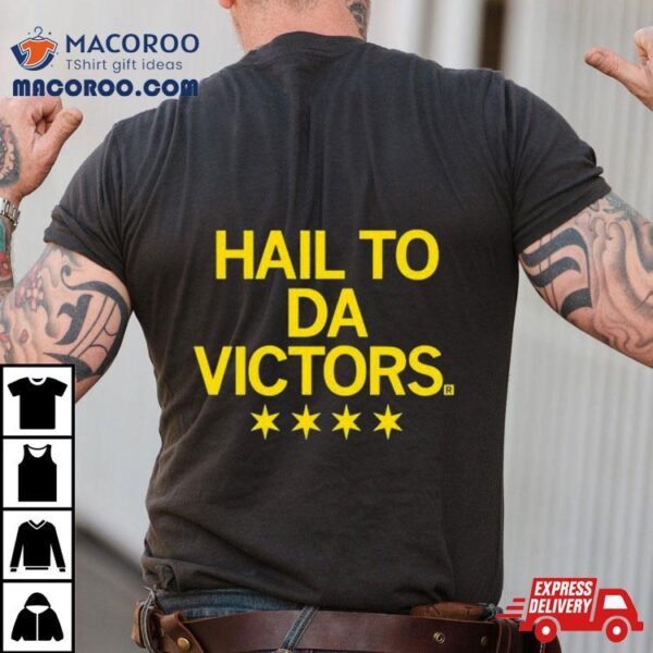 Michigan Wolverines Hail To Da Victors Shirt