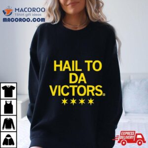 Michigan Wolverines Hail To Da Victors Tshirt