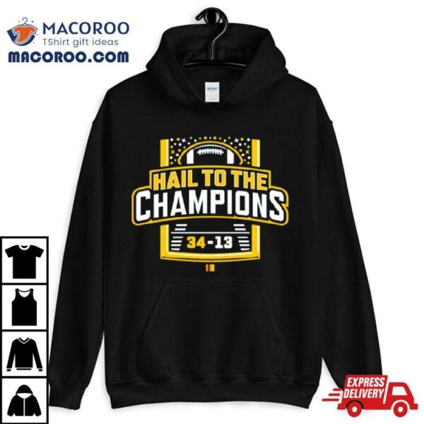 Michigan Wolverines Hail To The Champions Shirt