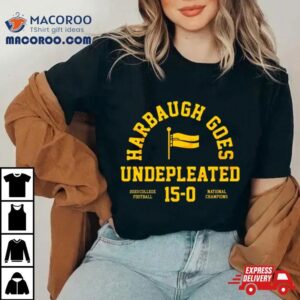 Michigan Wolverines Harbaugh Goes Undefeated College Football National Champions Tshirt