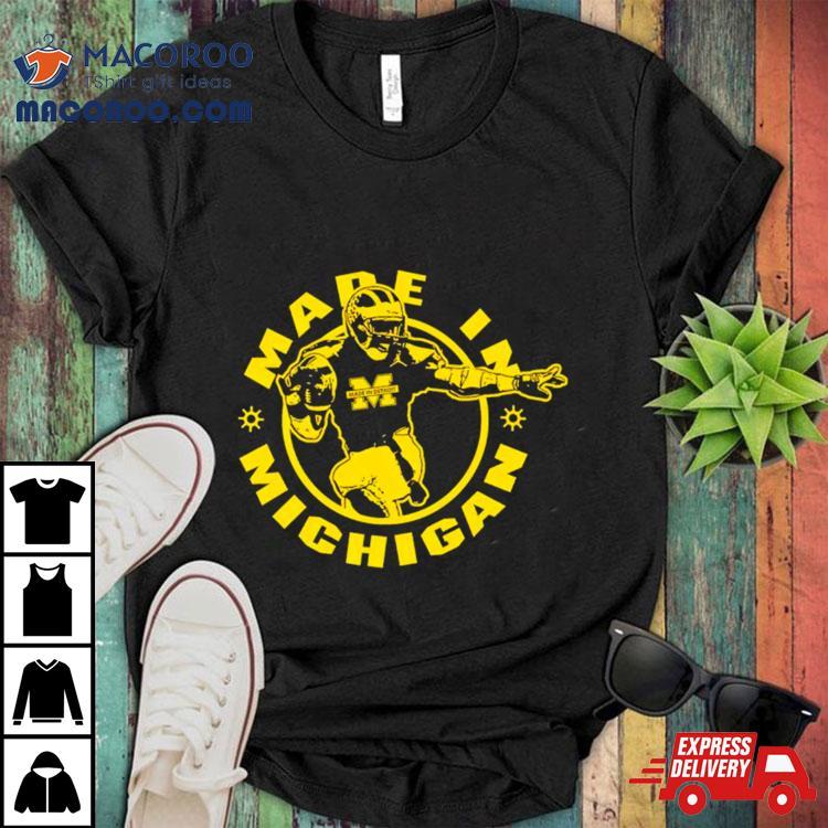 Michigan Wolverines Made In Michigan Made In Detroit Shirt Michigan Wolverines Made In Michigan Made In Detroit Shirt