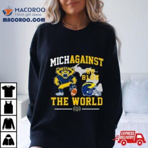 Michigan Wolverines Mascot Michiagainst Go Blue The World Tshirt