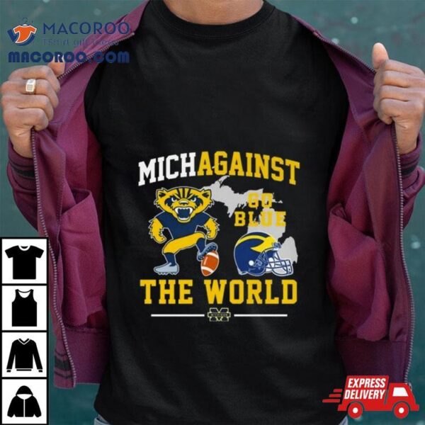 Michigan Wolverines Mascot 2024 Michiagainst Go Blue The World Shirt