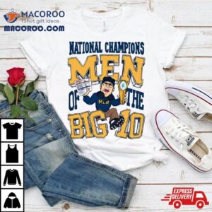 Michigan Wolverines National Champions Men Of The Big Ten Tshirt