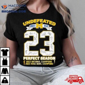 Michigan Wolverines Undefeated Perfect Season Rose Bowl And National Champions Signatures Tshirt