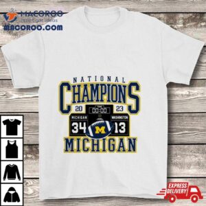 Michigan Wolverines Win 34 13 Washington Huskies 2023 National Champions Final Score Shirt