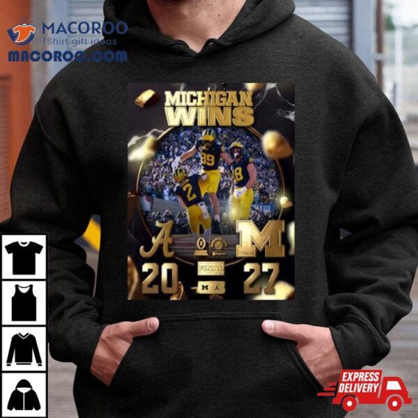 Michigan Wolverines Win The Alabama 27 20 To Get The 2024 Rose Bowl Champions Cfb Playoff T Shirt