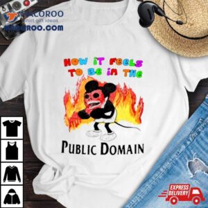 Mickey How It Feels To Be In The Public Domain Fire Tshirt