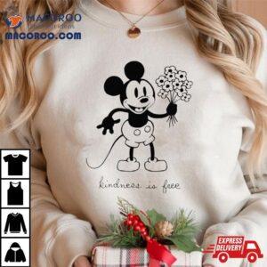 Mickey Mouse Kindness Is Free Tshirt