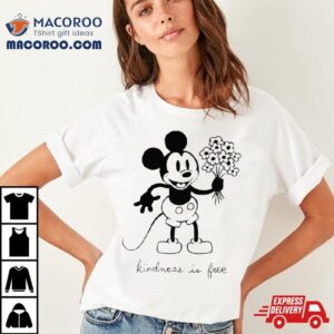 Mickey Mouse Kindness Is Free Tshirt