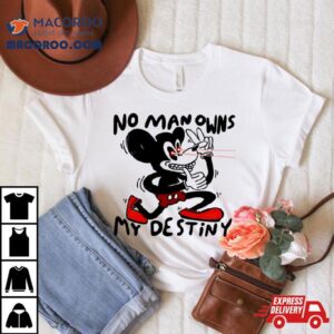 Mickey Mouse No Man Owns My Destiny Tshirt