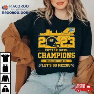 Missouri Tigers 2023 Cotton Bowl Champions Let’s Go Mizzou Shirt