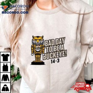 Missouri Tigers Bad Day To Be A Buckeye Tshirt