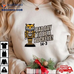 Missouri Tigers Bad Day To Be A Buckeye Tshirt