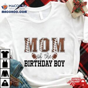 Mom Of The Birthday Boy Football Lover First Party Tshirt