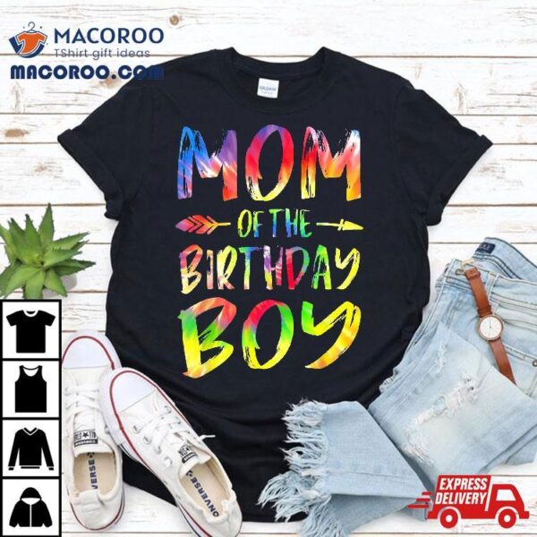 Mom Of The Birthday Boy Tie Dye Colorful Bday Shirt