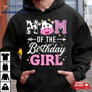 Mom Of The Birthday Girl Funny Farm Cow Mother Mommy Mama Tshirt