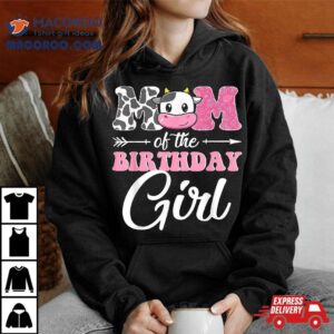 Mom Of The Birthday Girl Matching Farm Cow Mother Mommy Mama Shirt