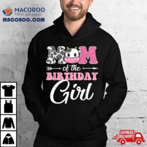 Mom Of The Birthday Girl Matching Farm Cow Mother Mommy Mama Tshirt