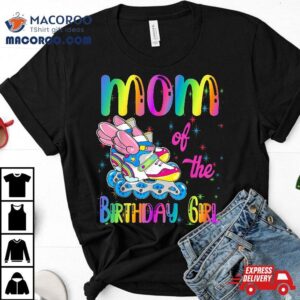 Mom Of The Birthday Girl Rolling Skate Family Party Tshirt