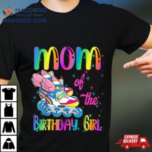 Mom Of The Birthday Girl Rolling Skate Family Party Tshirt