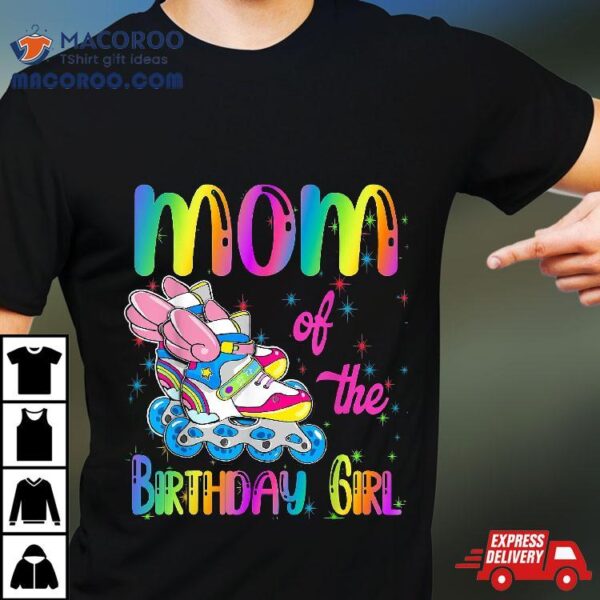 Mom Of The Birthday Girl Rolling Skate Family Party Shirt