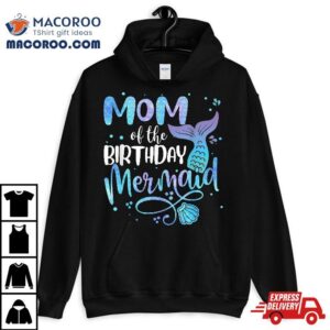 Mom Of The Birthday Mermaid Family Matching Party Squad Tshirt