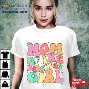 Mom The Birthday Girl Groovy Colorful Bday Shirt