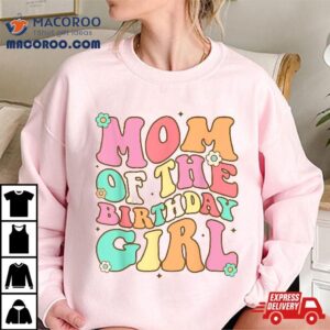 Mom The Birthday Girl Groovy Colorful Bday Shirt