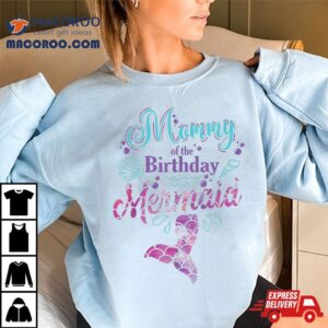 Mommy Of The Birthday Mermaid Party Mother Shirt