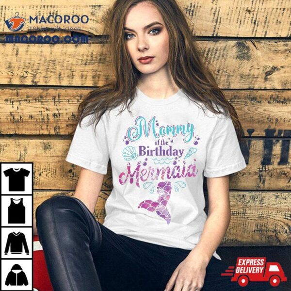 Mommy Of The Birthday Mermaid Party Mother Shirt