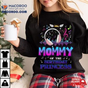 Mommy Of The Birthday Princess Music Lover Matching Family Shirt