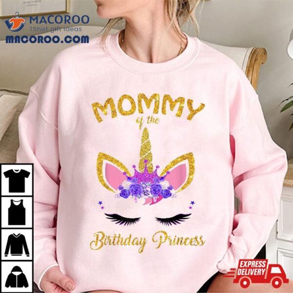 Mommy Of The Birthday Princess Unicorn Girl’s Mom Shirt