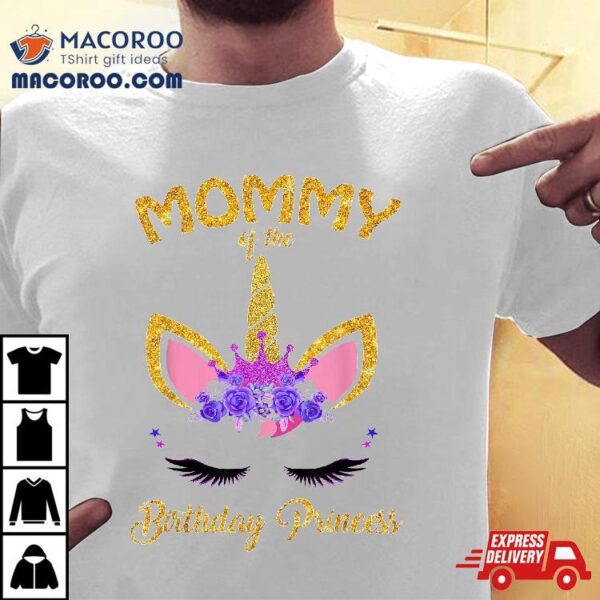 Mommy Of The Birthday Princess Unicorn Girl’s Mom Shirt