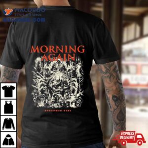 Morning Again Borrowed Time S Tshirt