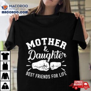 Mother And Daughter Best Friends For Life Mom Tshirt