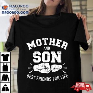 Mother And Son Best Friends For Life Mom Shirt