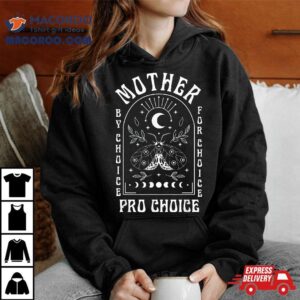 Mother By Choice For Mystical Pro Feminis Tshirt