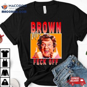 Mrs Brown Feck Off Tshirt