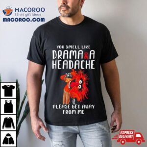 Muppet Animal Rock You Smell Like Drama And A Headache Please Get Away From Me Tshirt