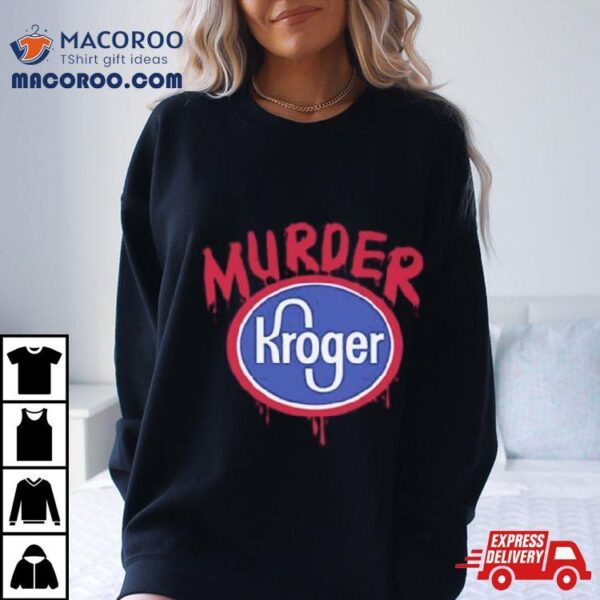 Murder Kroger Atlanta Awesome Shirt