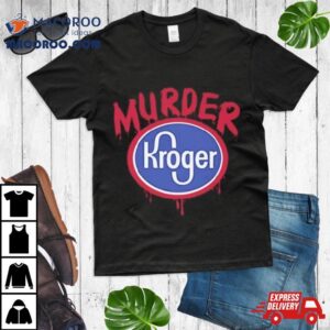 Murder Kroger Atlanta Awesome Shirt
